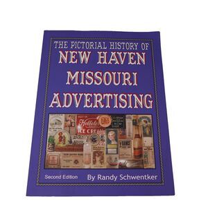 The Pictorial History of New Haven Missouri Advertising Book Schwentiker 2nd Ed